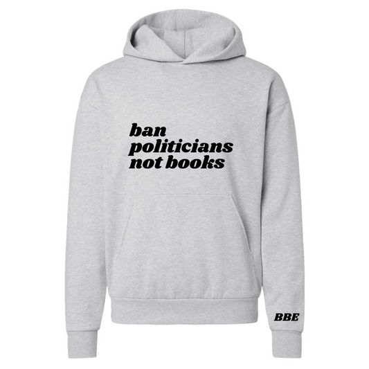 Ban Politicians Not Books Hoodie