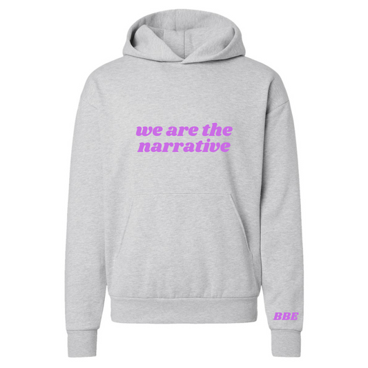 We Are The Narrative Hoodie