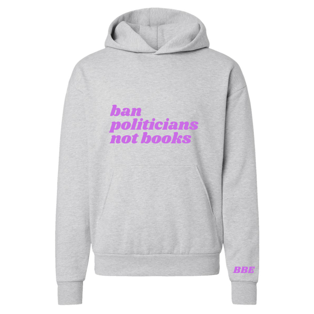 Ban Politicians Not Books Hoodie