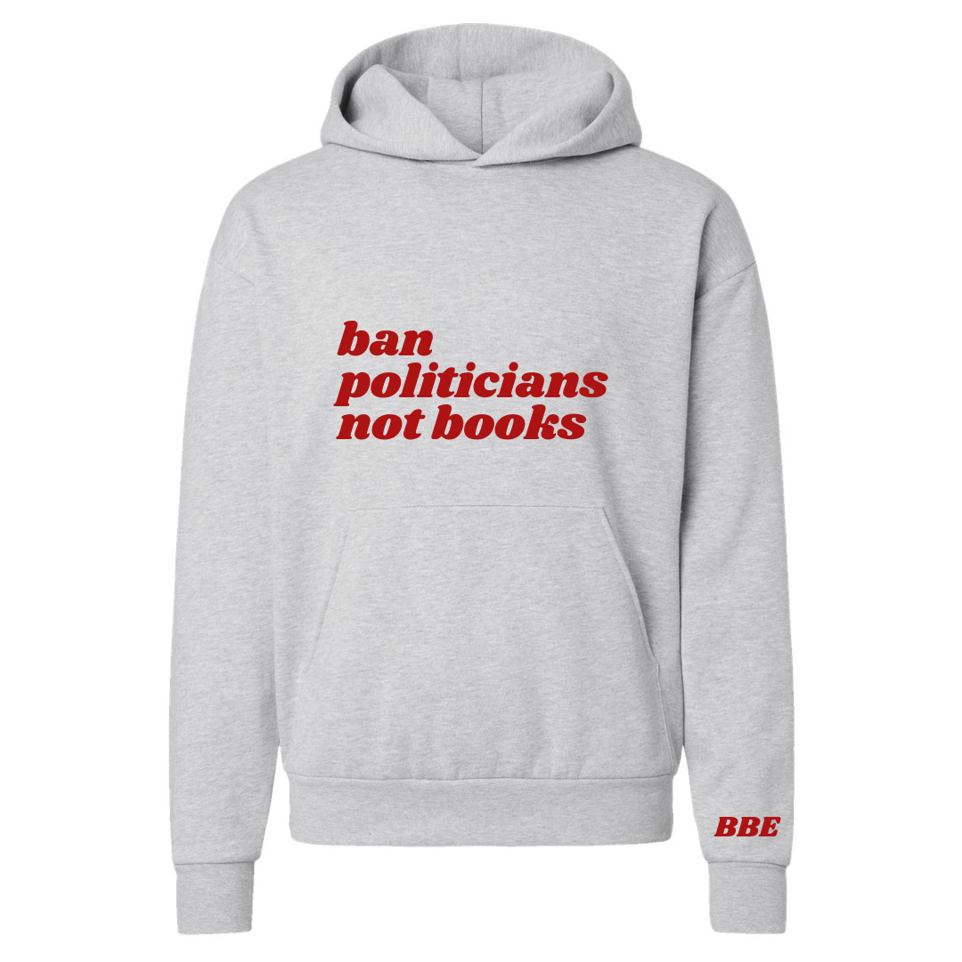 Ban Politicians Not Books Hoodie